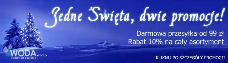 www.woda.com.pl promocja świąteczna promocja świąteczna na filtry wody www.woda.com.pl